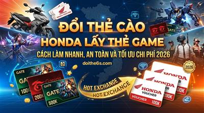 Đổi thẻ cào Honda lấy thẻ game - Cách làm nhanh, an toàn và tối ưu chi phí 2026