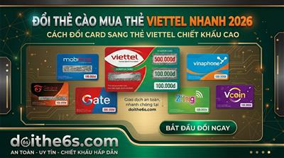 Đổi Thẻ Cào Mua Thẻ Viettel Nhanh 2026 - Cách Đổi Card Sang Thẻ Viettel Chiết Khấu cao