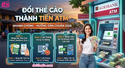 Đổi Thẻ Cào Thành Tiền ATM Nhanh Chóng - Hướng Dẫn Chuẩn 2026
