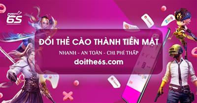 Đổi thẻ cào thành tiền mặt nhanh, an toàn tại doithe6s.com