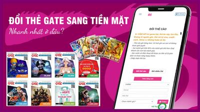 Đổi thẻ gate sang tiền mặt nhanh nhất ở đâu uy tín?