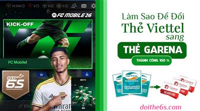 Làm sao để đổi thẻ cào viettel sang garena thành công 100%?