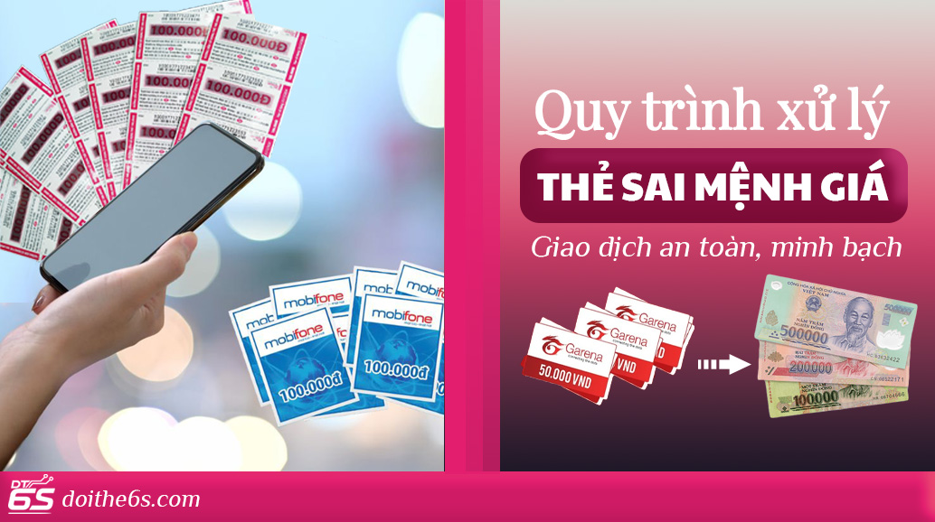 Quy trình xử lý thẻ sai mệnh giá - Hướng dẫn chi tiết giúp giao dịch an toàn, minh bạch và tối ưu quyền lợi người dùng - Ảnh 2