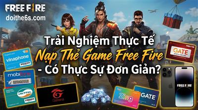 Trải Nghiệm Thực Tế Nạp Thẻ Game Free Fire - Có Thực Sự Đơn Giản?